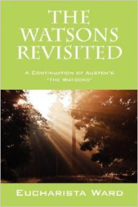 The Watsons Revisited: A Continuation of Austen's The Watsons, by Eucharista Ward (2012)