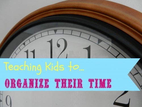 Teaching Kids To Organize Their Time @ lifeyourway.net