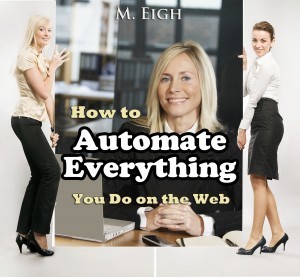 How to Automate Everything You Do on the Web (Updated!)