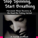 Don’t Be a Narcissist’s Enabler (Book Excerpt: “Stop Spinning, Start Breathing”)