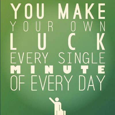 You-Make-Your-Own-Luck
