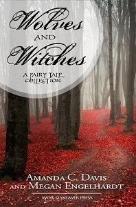 Cover for Wolves and Witches: A Fairy Tale Companion by Amanda C. Davis and Megan Engelhardt