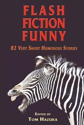 Flash Fiction Funny edited by Tom Hazuka