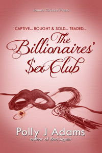 The Billionaires' Sex Club by Polly J Adams