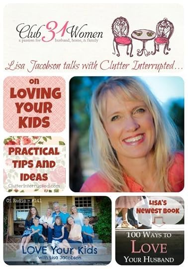 Lisa Jacobon Talks with Clutter Interrupted on Loving Your Kids