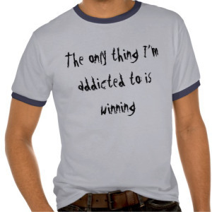 the_only_thing_i_m_addicted_to_is_winning_shirts-re8eacefe5d264e5ab2822f13bd4d3a00_vj71h_512