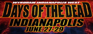 Days Of The Dead Wyndham Indianapolis West June 27 - 29, 2014