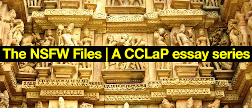 The NSFW Files | A CCLaP essay series