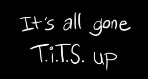 Its_All_Gone_Tits_Up
