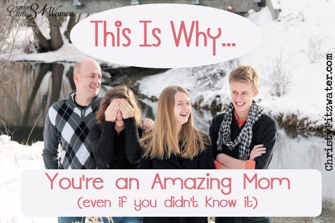 This Is Why You're an Amazing Mom