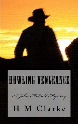 Howling Vengeance: A John McCall Mystery (John McCall Mysteries) (Volume 1): H M Clarke: 9781495307119: Amazon.com: Books