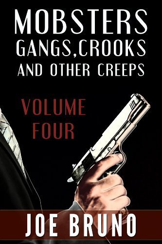 Mobsters, Gangs, Crooks, and Other Creeps-Volume 4