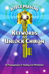 Keywords to Unlock Chiron by Joyce Mason