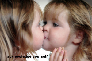 Acknowledge Yourself