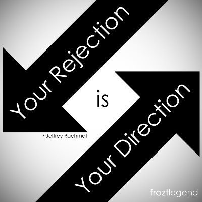 Your Rejection is Your Direction