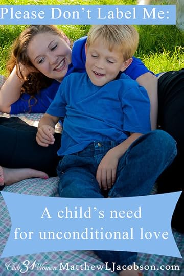 Please Don't Label Me, A Child's Need for Unconditional Love