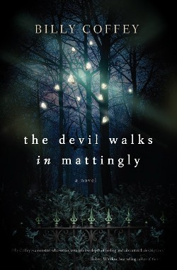 The Devil Walks in Mattingly, by Billy Coffey
