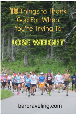 10 Things to Thank God For When You're Trying to Lose Weight