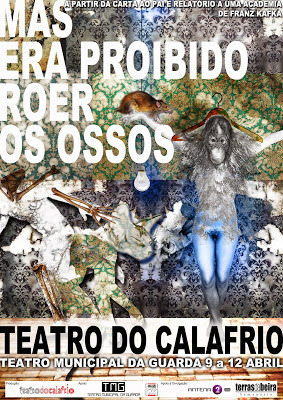 Mas Era Proibido Roer Ossos, Teatro do CalaFrio, Teatro Municipal da Guarda, Carta ao Pai, Relatório a uma Academia, Franz Kafka