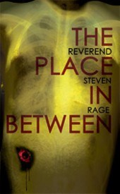The Place In Between by Reverend Steven Rage