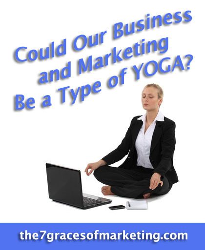 Could Our Business and Marketing Be a Type of YOGA?