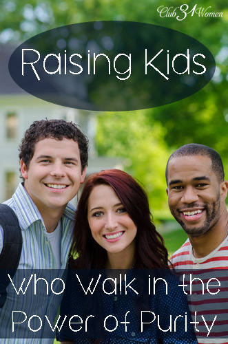 Raising Kids Who Walk in the Power of Purity
