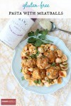Gluten-Free Meatball & Pasta Recipe from MomAdvice.com.