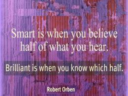 Smart-is-when-you-believe-half-of-what-you-hear