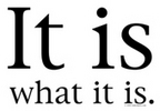 it_is_what_it_is