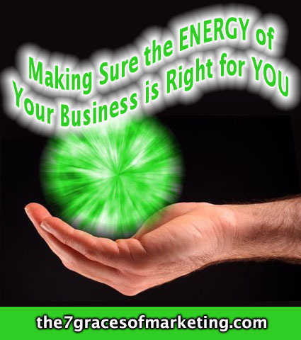 Making Sure the ENERGY of Your Business is Right for YOU