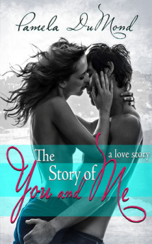 The Story of You and Me by Pamela DuMond