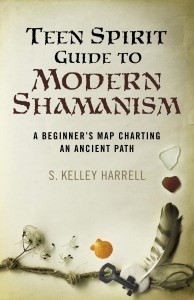 Teen Spirit Guide to Modern Shamanism by S. Kelley Harrell