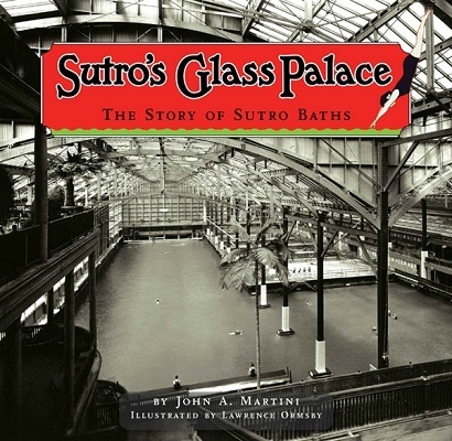 Sutro's Glass Palace, by John A. Martini