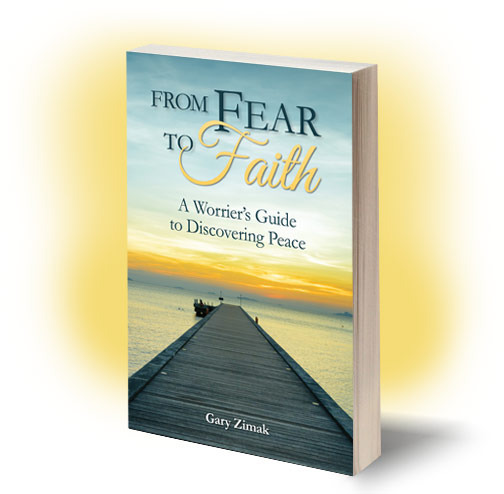 Catholic Speaker and Author Gary Zimak announces his latest book, From Fear To Faith: A Worrier's Guide To Discovering Peace