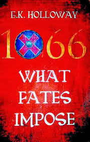 1066 What Fates Impose by GK Holloway