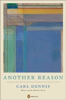 http://www.amazon.com/Another-Reason-Poets-Penguin-Dennis/dp/0143125222/ref=sr_1_1?s=books&ie=UTF8&qid=1395098137&sr=1-1&keywords=carl+dennis