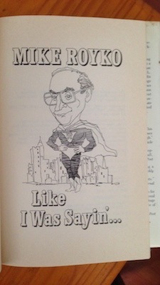 Like I Was Sayin'..., by Mike Royko, First Edition First Printing