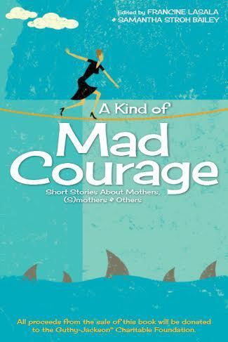 A Kind of Mad Courage