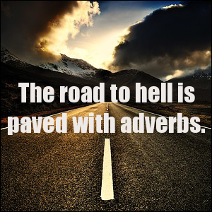 theroadtohellispavedwithadverbs