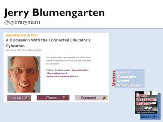 Jerry Blumengarten, Cybraryman1 shares his favorite chats and how he catalogs the Internet