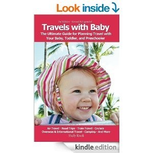 Kindle edition of Travels with Baby: The Ultimate Guide for Planning Travel with Your Baby, Toddler, and Preschooler