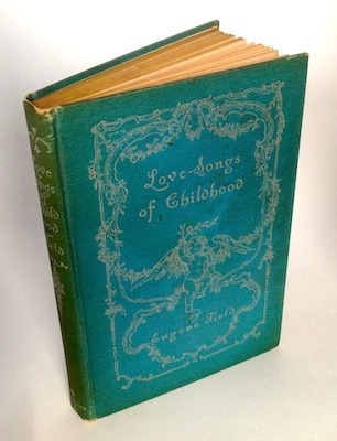 Love-Songs of Childhood by Eugene Field, First Edition First Printing