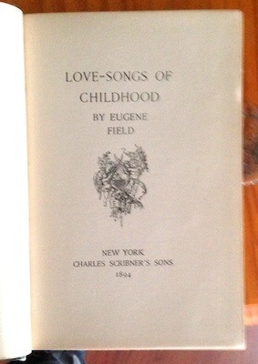 Love-Songs of Childhood by Eugene Field, First Edition First Printing