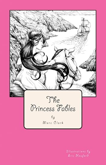 The Princess Fables by Marc Clark