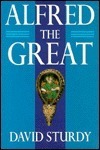 Alfred the Great by David Sturdy
