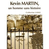 a review of Kevin MARTIN, un homme sans histoire