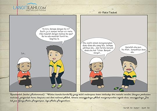 Setiap insan tidak terlepas daripada melakukan dosa kepada Allah. Firman Allah dalam surah An-Nisa, ayat 28 yang bermaksud, manusia itu diciptakan dalam keadaan lemah. Rasulullah S.A.W. juga bersabda dalam hadisnya; “Setiap anak adam sering melakukan kesalahan dan sebaik-baik yang melakukan kesalahan ialah mereka yang sentiasa bertaubat”. ( Ibn Majah ) Namun begitu janganlah kita menggunakan alasan ini untuk terus melakukan kesalahan. Ayuh, marilah kita bertaubat,menangislah kepada-Nya, kerana air mata taubat itu dapat menghindarkan diri dari api neraka.