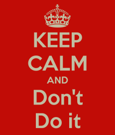 keep-calm-and-don-t-do-it-2