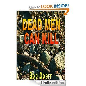 http://www.amazon.com/Dead-Kill-WestTM-Mystery-Thriller-ebook/dp/B00361FB9A/ref=sr_1_1?ie=UTF8&qid=1391053577&sr=8-1&keywords=Bob+Doerr