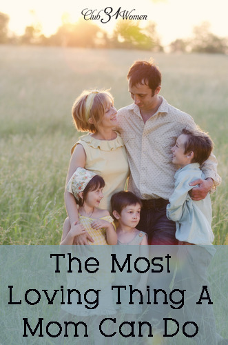 The Most Loving Thing A Mom Can Do